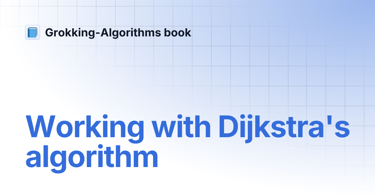 Working with Dijkstra's algorithm | Grokking-Algorithms book